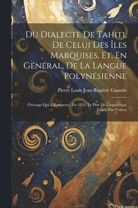 bokomslag Du Dialecte De Tahiti, De Celui Des les Marquises, Et, En Gnral, De La Langue Polynsienne