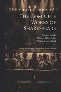 bokomslag The Complete Works of Shakespeare: Antony and Cleopatra. Cymbeline. Pericles. Poems