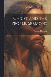bokomslag Christ and the People, Sermons