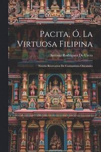 bokomslag Pacita, , La Virtuosa Filipina [Microform]