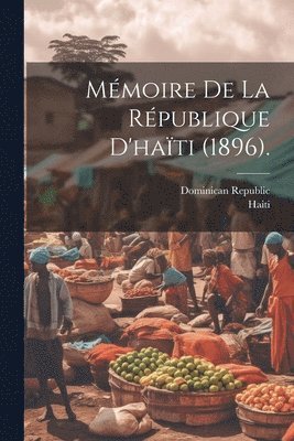 bokomslag Mmoire De La Rpublique D'hati (1896).