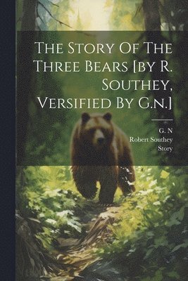 G N, Robert Southey, Story, G. N - Story Of The Three Bears [by R. Southey, Versified By G.n.], Häftad