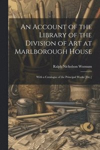 bokomslag An Account of the Library of the Division of Art at Marlborough House