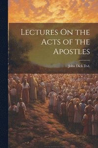 bokomslag Lectures On the Acts of the Apostles