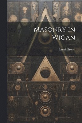 Joseph Brown - Masonry in Wigan, Häftad