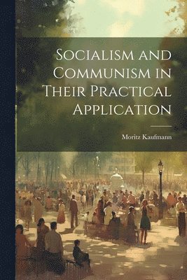 Socialism and Communism in Their Practical Application 1