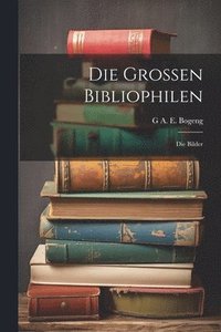 bokomslag Die Grossen Bibliophilen