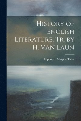 bokomslag History of English Literature, Tr. by H. Van Laun