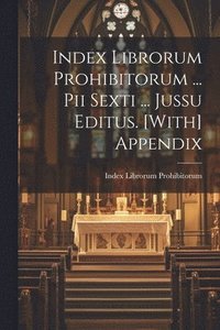 bokomslag Index Librorum Prohibitorum ... Pii Sexti ... Jussu Editus. [With] Appendix