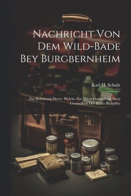 Nachricht Von Dem Wild-bade Bey Burgbernheim 1