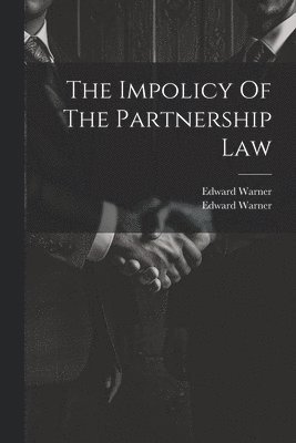 bokomslag The Impolicy Of The Partnership Law