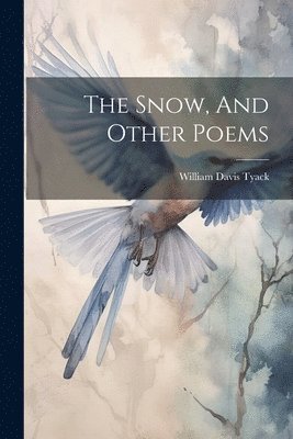 The Snow, And Other Poems 1