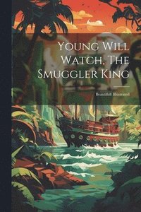 bokomslag Young Will Watch, The Smuggler King