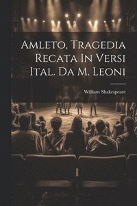 bokomslag Amleto, Tragedia Recata In Versi Ital. Da M. Leoni