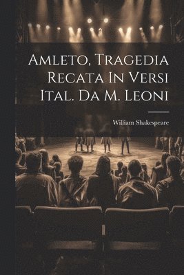 bokomslag Amleto, Tragedia Recata In Versi Ital. Da M. Leoni