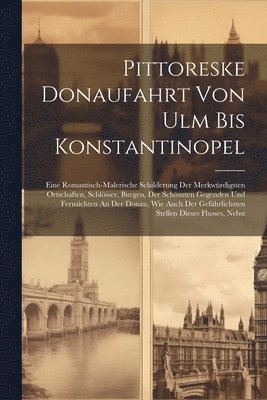 Pittoreske Donaufahrt Von Ulm Bis Konstantinopel 1