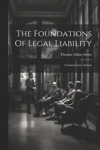 bokomslag The Foundations Of Legal Liability