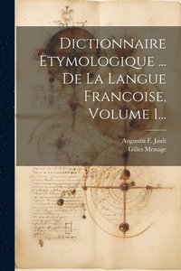 bokomslag Dictionnaire Etymologique ... De La Langue Francoise, Volume 1...