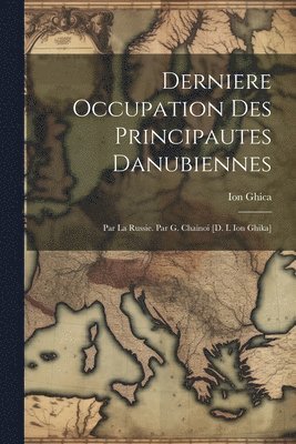 bokomslag Derniere Occupation Des Principautes Danubiennes