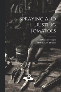 bokomslag Spraying And Dusting Tomatoes