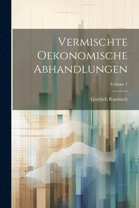 bokomslag Vermischte Oekonomische Abhandlungen; Volume 1