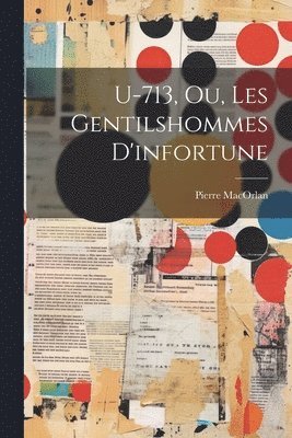 bokomslag U-713, Ou, Les Gentilshommes D'infortune
