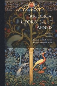 bokomslag Bucolica, Georgica, Et Aeneis; Volume 2
