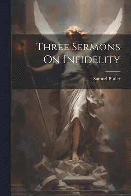Three Sermons On Infidelity 1