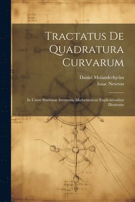 Isaac Newton, Daniel Melanderhjelm - Tractatus De Quadratura Curvarum, Häftad