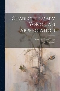 bokomslag Charlotte Mary Yonge, an Appreciation