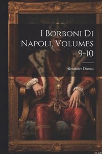 bokomslag I Borboni Di Napoli, Volumes 9-10