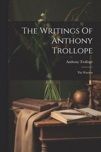 bokomslag Writings Of Anthony Trollope