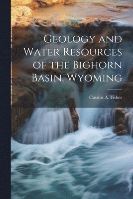 bokomslag Geology and Water Resources of the Bighorn Basin, Wyoming