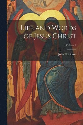 bokomslag Life and Words of Jesus Christ; Volume 2
