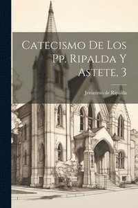 bokomslag Catecismo De Los Pp. Ripalda Y Astete, 3