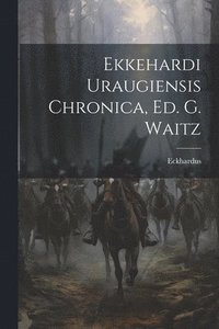 bokomslag Ekkehardi Uraugiensis Chronica, Ed. G. Waitz