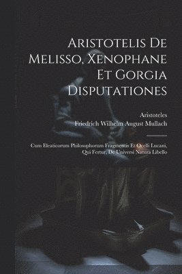 bokomslag Aristotelis De Melisso, Xenophane Et Gorgia Disputationes