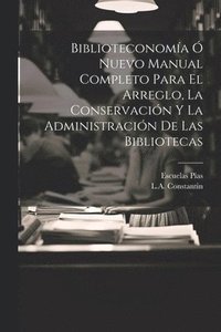 bokomslag Biblioteconoma  Nuevo Manual Completo Para El Arreglo, La Conservacin Y La Administracin De Las Bibliotecas