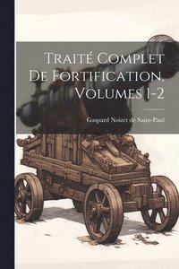 bokomslag Trait Complet De Fortification, Volumes 1-2