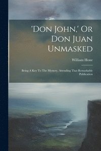 bokomslag 'don John, ' Or Don Juan Unmasked