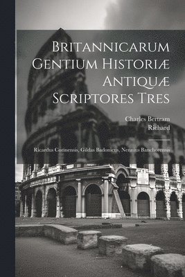 Charles Bertram - Britannicarum Gentium Historiæ Antiquæ Scriptores Tres, Häftad