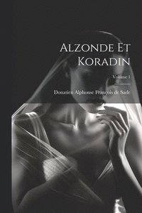 bokomslag Alzonde Et Koradin; Volume 1