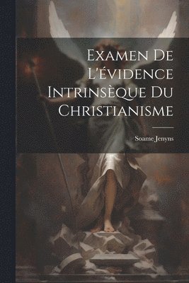 bokomslag Examen De L'vidence Intrinsque Du Christianisme