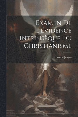 Soame Jenyns - Examen De L'évidence Intrinsèque Du Christianisme, Häftad