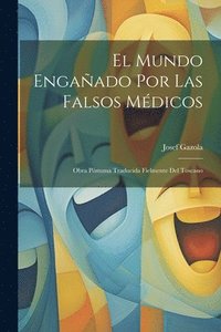 bokomslag El Mundo Engaado Por Las Falsos Mdicos