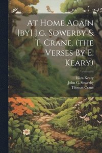 bokomslag At Home Again [by] J.g. Sowerby & T. Crane. (the Verses By E. Keary)