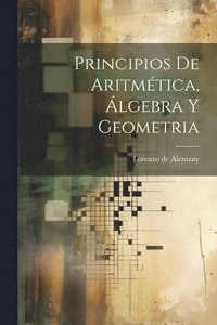 bokomslag Principios De Aritmtica, lgebra Y Geometria