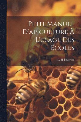 Petit Manuel D'apiculture  L'usage Des coles 1