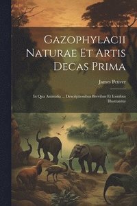 bokomslag Gazophylacii Naturae Et Artis Decas Prima