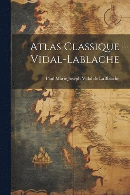 Atlas Classique Vidal-lablache 1
